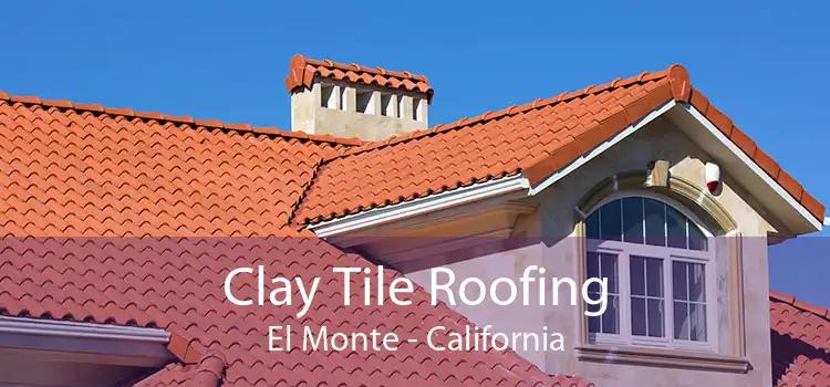 Clay Tile Roofing El Monte - California