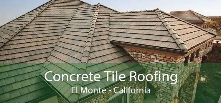 Concrete Tile Roofing El Monte - California