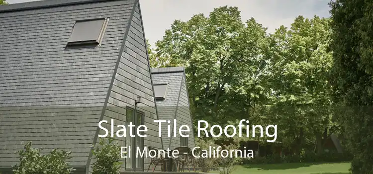 Slate Tile Roofing El Monte - California