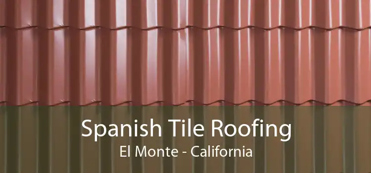 Spanish Tile Roofing El Monte - California