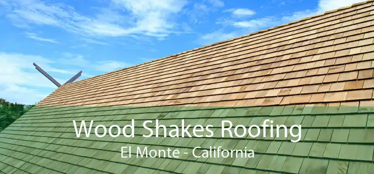 Wood Shakes Roofing El Monte - California